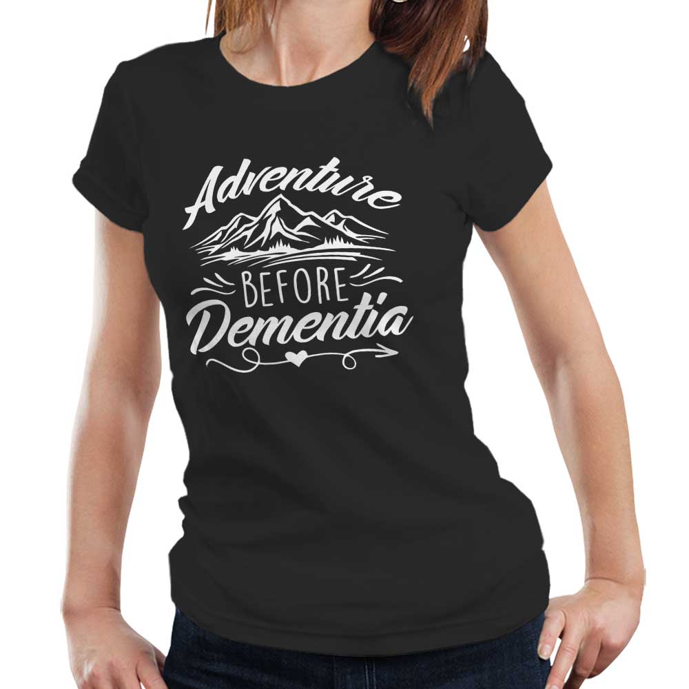 Adventure Before Dementia Tshirt Fitted Ladies