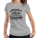 Adventure Before Dementia Tshirt Fitted Ladies