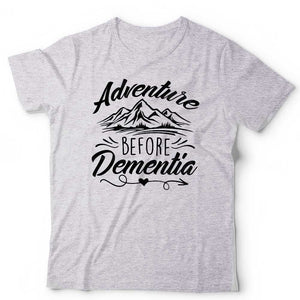 Adventure Before Dementia Tshirt Unisex