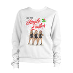 All The Jingle Ladies Sweatshirt Pullover Jumper