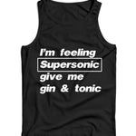 Im Feeling Supersonic Give Me Gin And Tonic Ladies Vest Tank Top