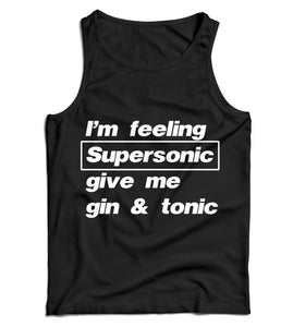 Im Feeling Supersonic Give Me Gin And Tonic Ladies Vest Tank Top