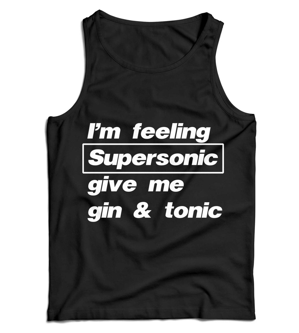 Im Feeling Supersonic Give Me Gin And Tonic Ladies Vest Tank Top