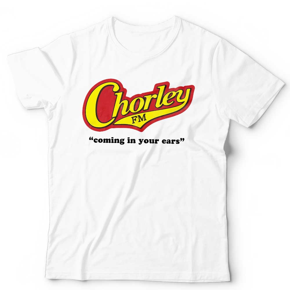 Chorley FM Coming In Your Ears Tshirt Unisex