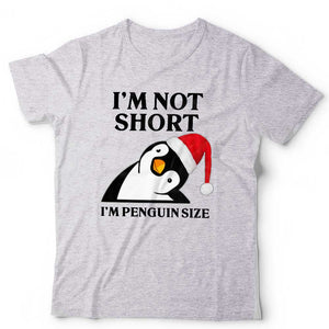 Christmas Im Not Short Penguin Tshirt Unisex