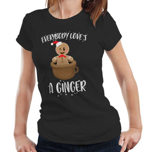 Everyone Loves A Ginger Tshirt Fitted Ladies