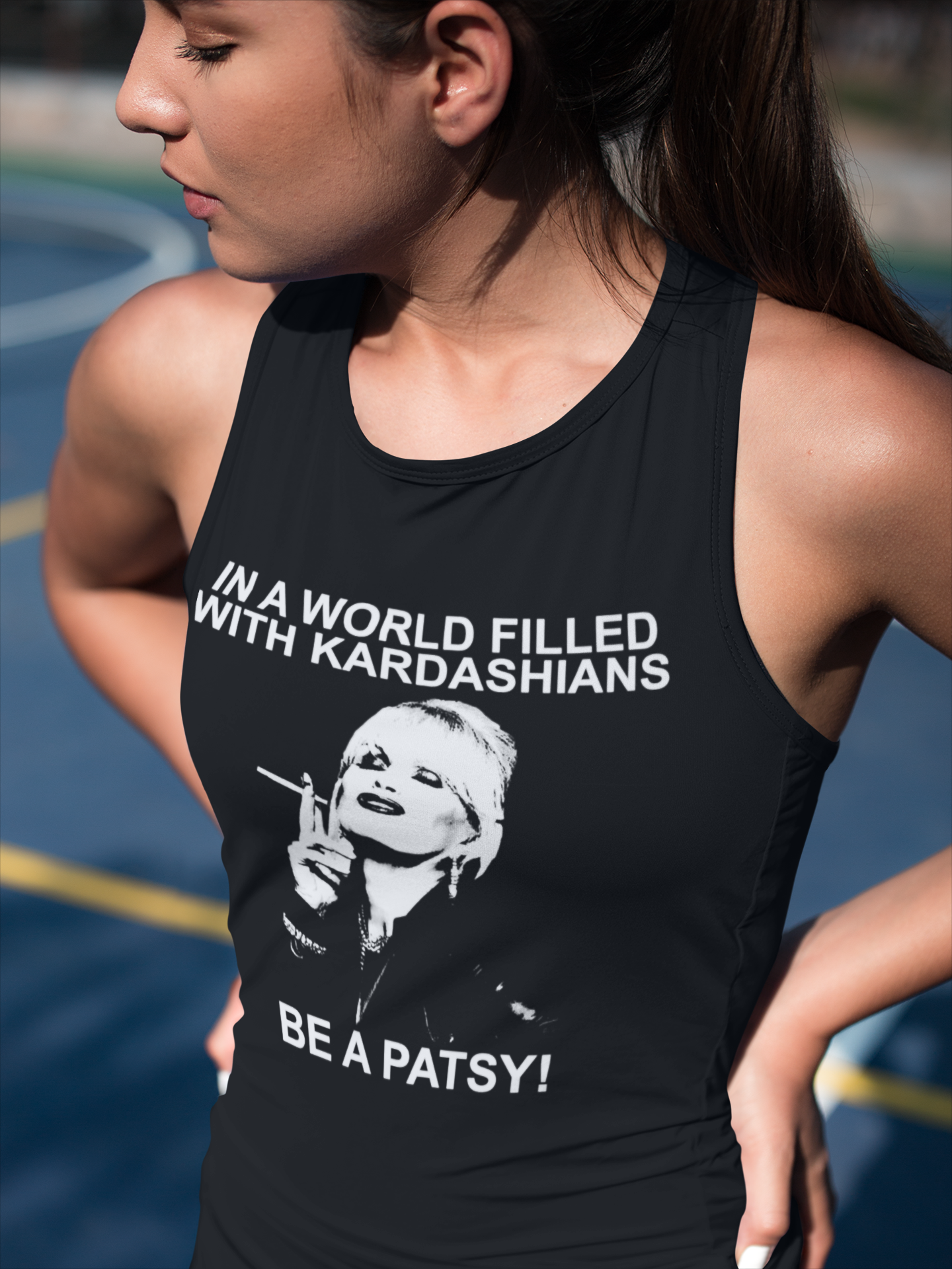 In A World Filled with Kardashians Be A Patsy Ladies VEST/Tanktop