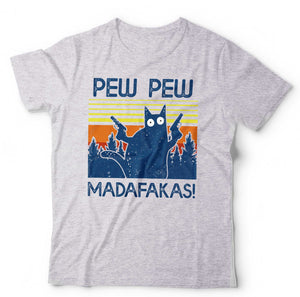 Pew Pew Madafakas T Shirt Unisex