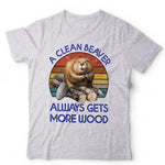 A Clean Beaver Always Gets More Wood T Shirt Unisex