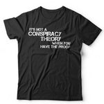 It’s Not A Conspiracy Theory When You Have The Proof T Shirt Unisex