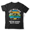 Get In Loser We're Doing Butt Stuff T Shirt Unisex