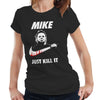 Mike Just Kill It T Shirt Ladies