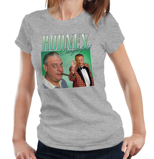 Rodney Dangerfield Appreciation Tshirt Fitted Ladies