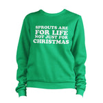 Sprouts Are For Life Not Just For Christmas Sweatshirt Pullover Jumper