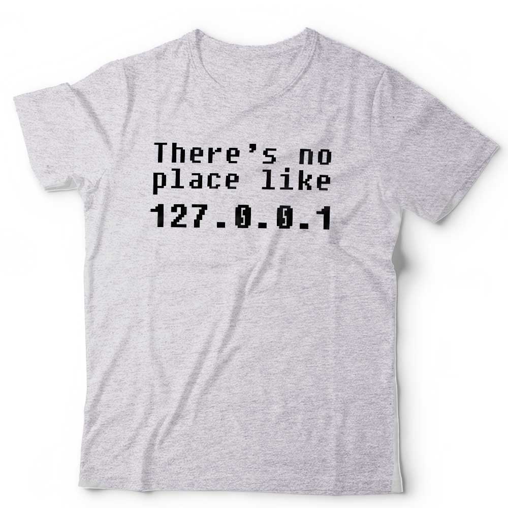 Theres No Place Like Tshirt Unisex