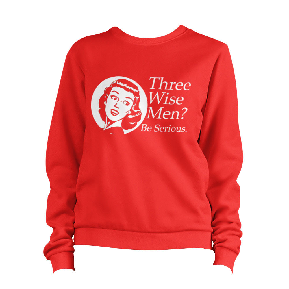 Three Wise Men Be Serious Sweatshirt Pullover Jumper