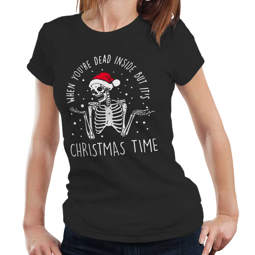 When Youre Dead Inside Christmas Tshirt Fitted Ladies