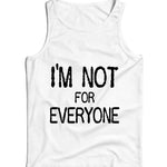 I'm Not For Everyone Ladies Vest Tank Top