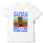 It's Not A Dad Bod It's A Father Figure Tshirt Unisex