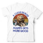 A Clean Beaver Always Gets More Wood T Shirt Unisex