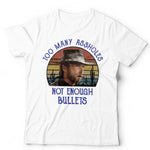 Too Many Assholes Not Enough Bullets T Shirt Unisex